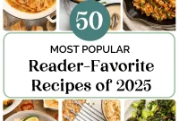 50 Must-Try Recipes: Our Readers’ 2025 Picks