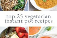 25 Effortless Vegetarian Instant Pot Meals